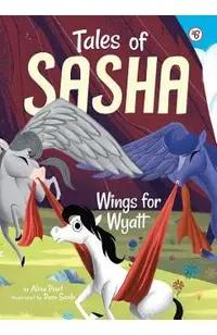 Tales of Sasha 6: Wings for Wyatt, Volume 6
