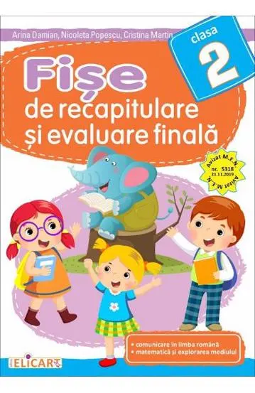 Fişe de recapitulare şi evaluare finală pentru clasa 2. Comunicare în limba română. Matematică şi explorarea mediului.