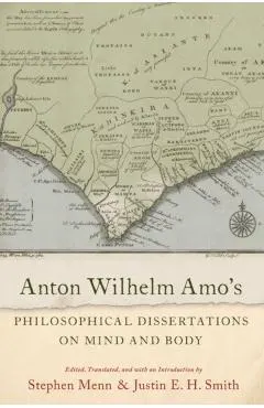 Anton Wilhelm Amo's Philosophical Dissertations on Mind and Body