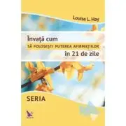 Invata cum sa folosesti puterea afirmatiilor in 21 de zile