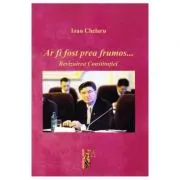 Ar fi fost prea frumos …Revizuirea constitutiei