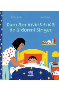 Cum am invins frica de a dormi singur