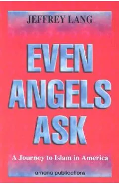 Even Angels Ask: A Journey to Islam in America