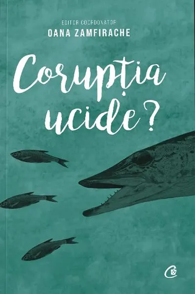 Corupția ucide? - Paperback brosat - Oana Zamfirache