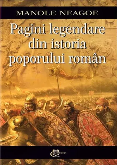 Pagini legendare din istoria poporului român - Paperback brosat - Manole Neagoe
