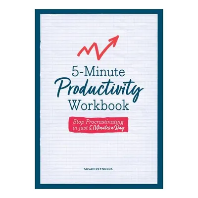 5-Minute Productivity Workbook: Stop Procrastinating In Just 5 Minutes A Day (Guided Workbooks, 6)