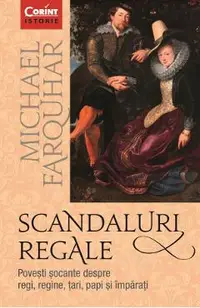 eBook Scandaluri regale. Povesti socante despre regi, regine, tari, papi si imparati