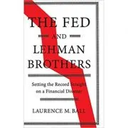 The Fed and Lehman Brothers: Setting the Record Straight on a Financial Disaster