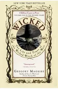 Wicked: The Life and Times of the Wicked Witch of the West
