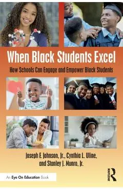 When Black Students Excel: How Schools Can Engage and Empower Black Students