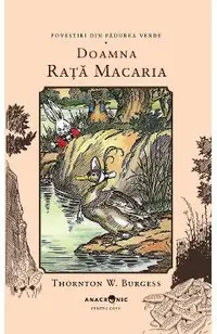 Doamna Rata Macaria. Seria Povestiri din Padurea Verde Vol.15