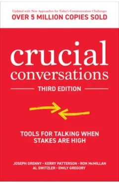Crucial Conversations: Tools for Talking When Stakes Are High, Third Edition