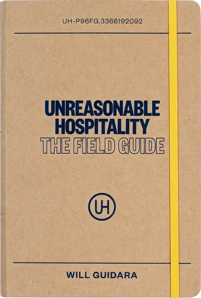 Unreasonable Hospitality: The Field Guide