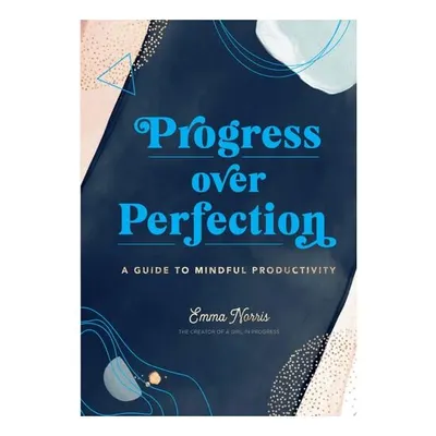Progress Over Perfection