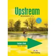 Curs limba engleza Upstream, Beginner A1+.-Teacher's Workbook Caietul profesorului