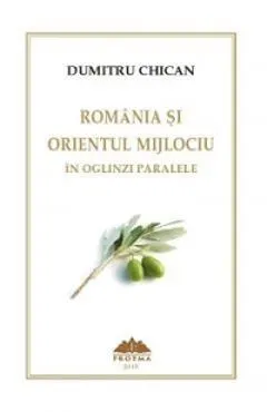 Romania si Orientul Mijlociu in oglinzi paralele
