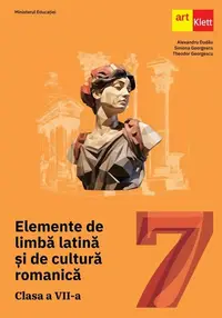 Elemente de limba latina si de cultura romanica - Clasa 7