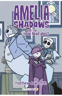 Amelia Shadows and the New Head Ghost