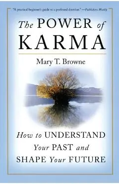 The Power of Karma: How to Understand Your Past and Shape Your Future