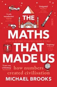 The Maths That Made Us: How Numbers Created Civilisation