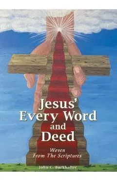 Jesus' Every Word and Deed: Woven from the Scriptures