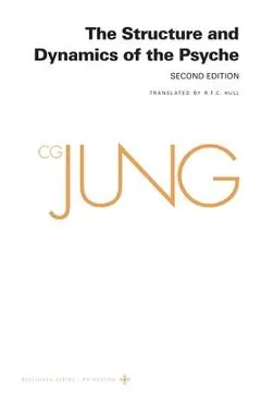 Collected Works of C. G. Jung, Volume 8: The Structure and Dynamics of the Psyche