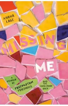 Missing Me: A Memoir of Postpartum Psychosis and the Long Road Back