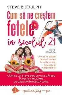 Cum să ne creștem fetele în secolul 21 - Paperback brosat - Steve Biddulph