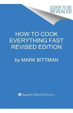 How to Cook Everything Fast Revised Edition