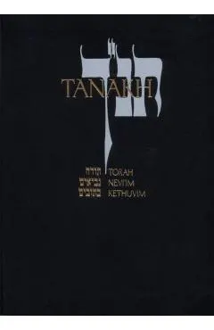Tanakh: A New Translation of the Holy Scriptures According to the Traditional Hebrew Text