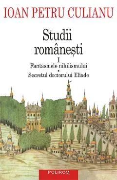 eBook Studii romanesti I. Fantasmele nihilismului, Secretul doctorului Eliade