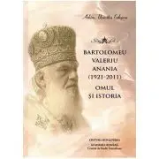 Bartolomeu Valeriu Anania (1921-2011). Omul si istoria