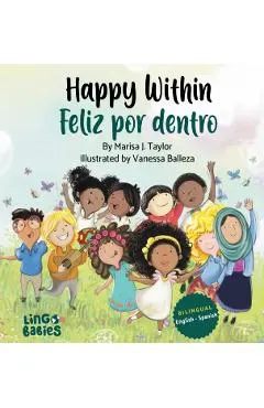 Happy within / Feliz por dentro: English- Spanish Bilingual edition