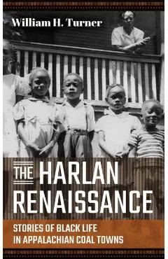 The Harlan Renaissance: Stories of Black Life in Appalachian Coal Towns