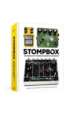 Stompbox: 100 Pedals of the World's Greatest Guitarists