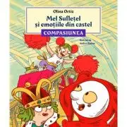 Mel Sufletel si emotiile din castel - Compasiunea (vol. 3)