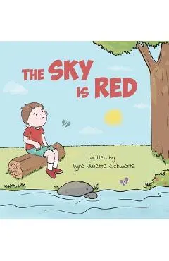 The Sky Is Red: A Children's Book to Encourage Self-Trust, Confidence and Inner Strength. Self-Trust is a Superpower!