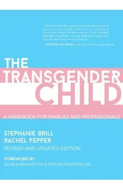 The Transgender Child: Revised & Updated Edition: A Handbook for Parents and Professionals Supporting Transgender and Nonbinary Children