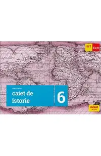 Istorie - Clasa 6 - Caiet de lucru