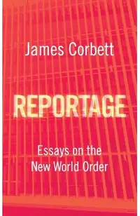 Reportage: Essays on the New World Order