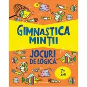 Gimnastica mintii. Jocuri de logica
