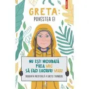 Greta. Povestea ei. Nu esti niciodata prea mic sa faci lucruri mari