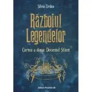 Razboiul legendelor. Cartea a doua. Deceniul Sfant