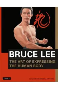 Bruce Lee The Art of Expressing the Human Body