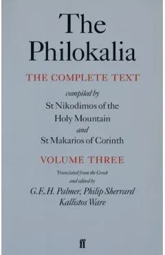 The Philokalia, Volume 3: The Complete Text; Compiled by St. Nikodimos of the Holy Mountain & St. Markarios of Corinth