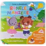 Bebe invata. Bunele maniere. Carte cu ferestruici