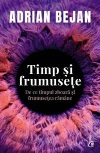 Timp și frumusețe - Paperback brosat - Adrian Bejan