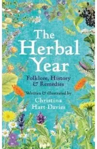 The Herbal Year: Folklore, History and Remedies