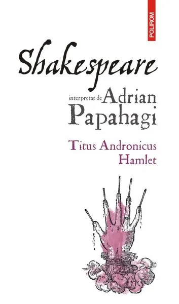 Titus Andronicus • Hamlet - Paperback brosat - Adrian Papahagi