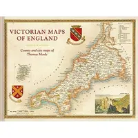 Victorian Maps Of England: The County & City Maps Of Thomas Moule